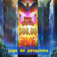 jogo do porquinho para ganhar dinheiro